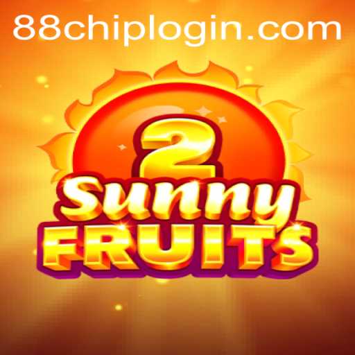 Exploring SunnyFruits2: The Thrilling Casino Game and 88CHIP LOGIN